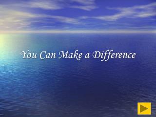 You Can Make a Difference