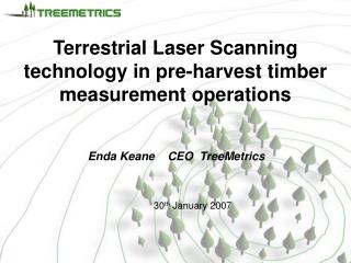 Terrestrial Laser Scanning technology in pre-harvest timber measurement operations