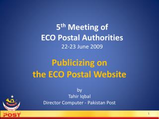 5 th Meeting of ECO Postal Authorities 22-23 June 2009