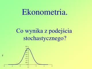 Ekonometria. Co wynika z podejścia stochastycznego?