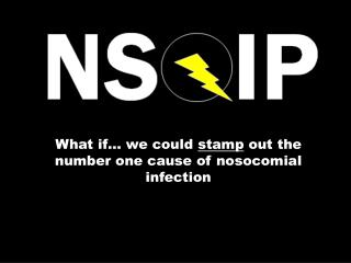What if… we could stamp out the number one cause of nosocomial infection