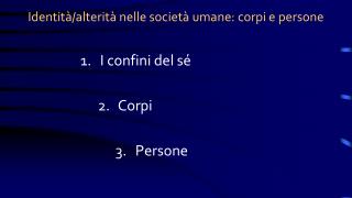 Identità/alterità nelle società umane: corpi e persone