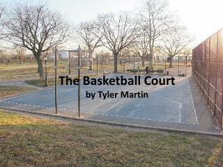The Basketball Court by Tyler Martin