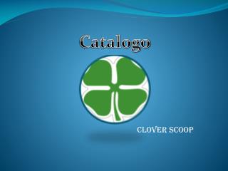 Clover Scoop