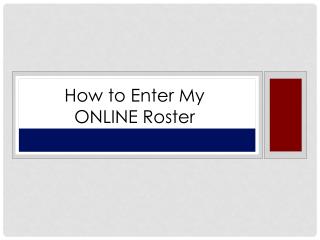 How to Enter My ONLINE Roster