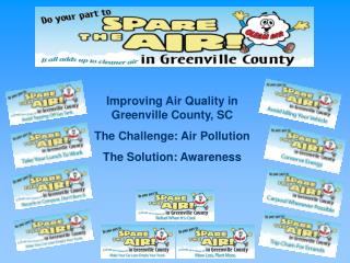 Improving Air Quality in Greenville County, SC The Challenge: Air Pollution