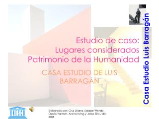 Estudio de caso: Lugares considerados Patrimonio de la Humanidad