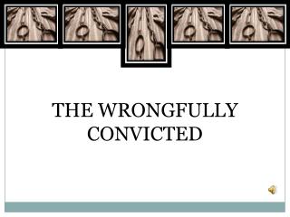 THE WRONGFULLY CONVICTED