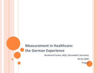Measurement in Healthcare: the German Experience