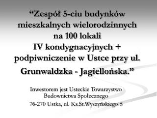 Inwestorem jest Usteckie Towarzystwo Budownictwa Społecznego