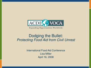 Dodging the Bullet: Protecting Food Aid from Civil Unrest International Food Aid Conference