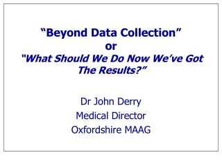 “Beyond Data Collection” or “What Should We Do Now We’ve Got The Results?”
