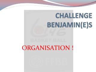 CHALLENGE BENJAMIN(E)S
