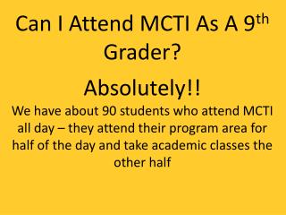 Can I Attend MCTI As A 9 th Grader?