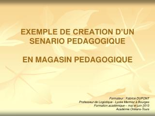 EXEMPLE DE CREATION D’UN SENARIO PEDAGOGIQUE EN MAGASIN PEDAGOGIQUE
