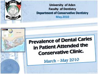 Prevalence of Dental Caries in Patient Attended the Conservative Clinic. March – May 2010