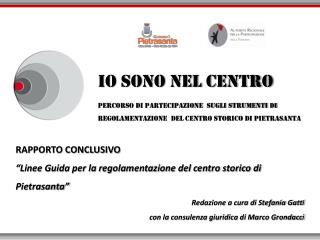 RAPPORTO CONCLUSIVO “Linee Guida per la regolamentazione del centro storico di Pietrasanta” Redazione a cura di Stefania