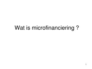 Wat is microfinanciering ?