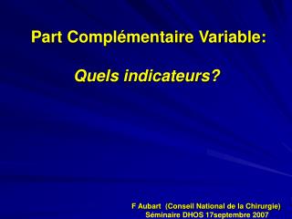 Part Complémentaire Variable: Quels indicateurs?