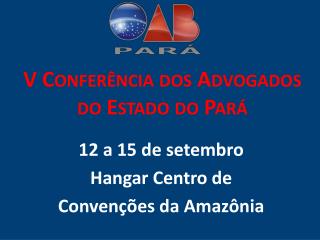 V Conferência dos Advogados do Estado do Pará