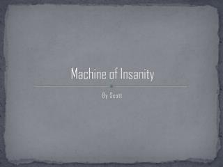 Machine of Insanity