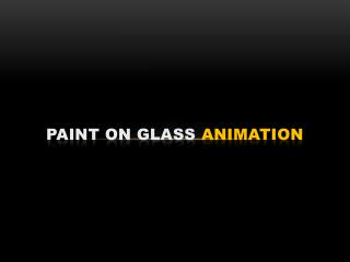 Paint on Glass Animation