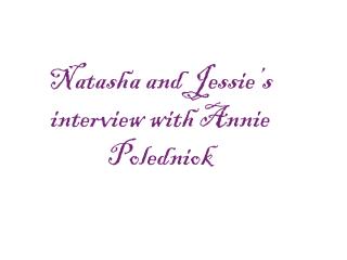 Natasha and Jessie’s interview with Annie Poledniok