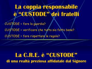 La coppia responsabile è “CUSTODE” dei fratelli