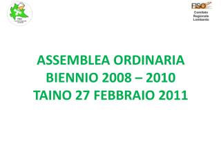 ASSEMBLEA ORDINARIA BIENNIO 2008 – 2010 TAINO 27 FEBBRAIO 2011