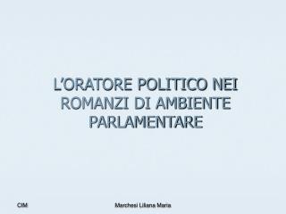 L’ORATORE POLITICO NEI ROMANZI DI AMBIENTE PARLAMENTARE