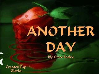ANOTHER DAY By: Grace Easley