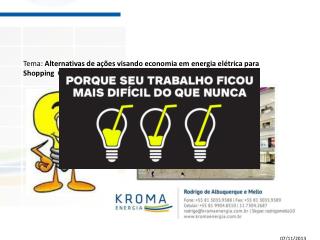 Tema : Alternativas de ações visando economia em energia elétrica para Shopping  Centers