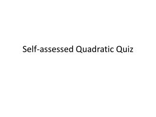 Self-assessed Quadratic Quiz