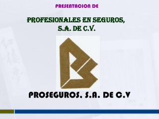 PROSEGUROS, S.A. DE C.V