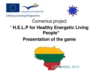 Comenius project “ H.E.L.P for Healthy Energetic Living People ” Presentation of the game