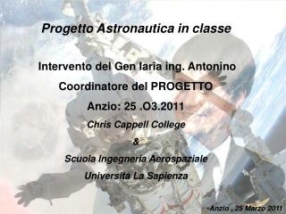 Progetto Astronautica in classe Intervento del Gen Iaria ing. Antonino Coordinatore del PROGETTO