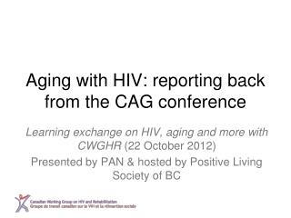 Aging with HIV: reporting back from the CAG conference