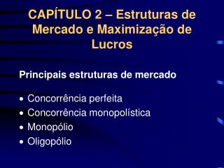 CAPÍTULO 2 – Estruturas de Mercado e Maximização de Lucros