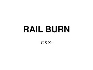 RAIL BURN