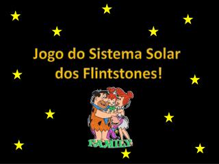 Jogo do Sistema Solar dos Flintstones!