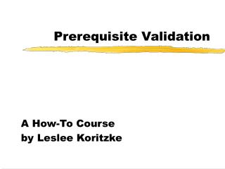 Prerequisite Validation