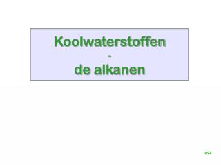 Koolwaterstoffen - de alkanen
