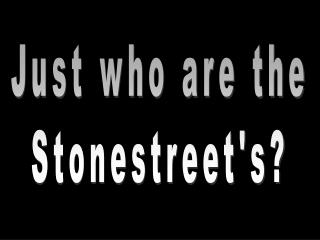 Just who are the Stonestreet's?