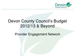 Devon County Council’s Budget 2012/13 &amp; Beyond