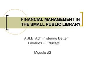 FINANCIAL MANAGEMENT IN THE SMALL PUBLIC LIBRARY