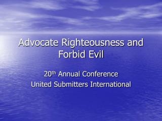 Advocate Righteousness and Forbid Evil