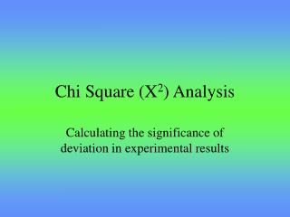 Chi Square (X 2 ) Analysis