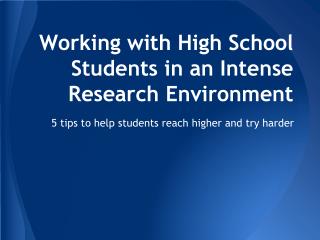 Working with High School Students in an Intense Research Environment