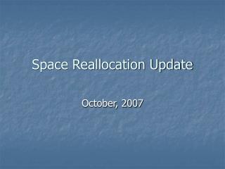 Space Reallocation Update