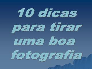 10 dicas para tirar uma boa fotografia